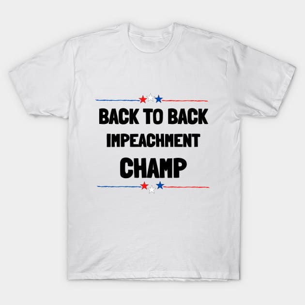 back to back impeachment champ T-Shirt by MisaMarket